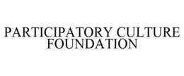 PARTICIPATORY CULTURE FOUNDATION trademark
