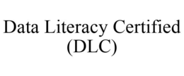 DATA LITERACY CERTIFIED (DLC) trademark