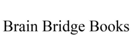 BRAIN BRIDGE BOOKS trademark