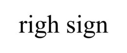 RIGH SIGN trademark