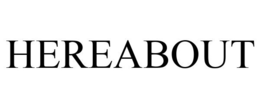 HEREABOUT trademark