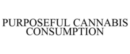 PURPOSEFUL CANNABIS CONSUMPTION trademark