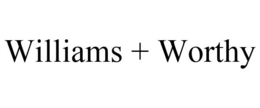 WILLIAMS + WORTHY trademark