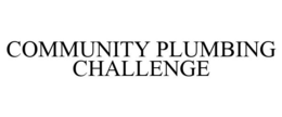 COMMUNITY PLUMBING CHALLENGE trademark