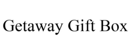 GETAWAY GIFT BOX trademark