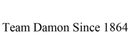 TEAM DAMON SINCE 1864 trademark