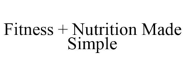 FITNESS + NUTRITION MADE SIMPLE trademark