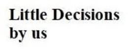LITTLE DECISIONS BY US trademark