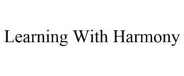LEARNING WITH HARMONY trademark