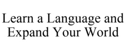 LEARN A LANGUAGE AND EXPAND YOUR WORLD trademark