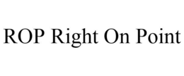 ROP RIGHT ON POINT trademark