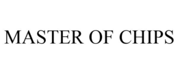 MASTER OF CHIPS trademark