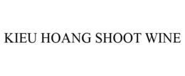 KIEU HOANG SHOOT WINE trademark