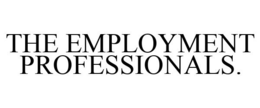 THE EMPLOYMENT PROFESSIONALS. trademark