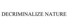 DECRIMINALIZE NATURE trademark