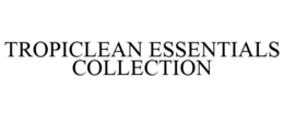 TROPICLEAN ESSENTIALS COLLECTION trademark
