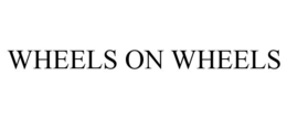 WHEELS ON WHEELS trademark