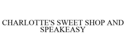 CHARLOTTE'S SWEET SHOP AND SPEAKEASY trademark