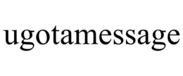 UGOTAMESSAGE trademark