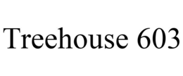 TREEHOUSE 603 trademark