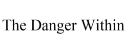 THE DANGER WITHIN trademark