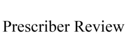 PRESCRIBER REVIEW trademark