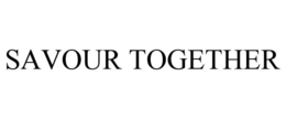 SAVOUR TOGETHER trademark