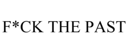 F*CK THE PAST trademark