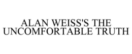 ALAN WEISS'S THE UNCOMFORTABLE TRUTH trademark
