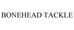 BONEHEAD TACKLE trademark