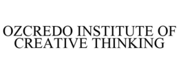 OZCREDO INSTITUTE OF CREATIVE THINKING trademark
