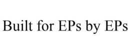 BUILT FOR EPS BY EPS trademark