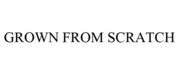 GROWN FROM SCRATCH trademark