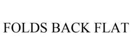 FOLDS BACK FLAT trademark