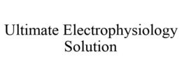 ULTIMATE ELECTROPHYSIOLOGY SOLUTION trademark