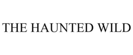 THE HAUNTED WILD trademark