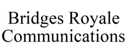 BRIDGES ROYALE COMMUNICATIONS trademark