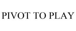 PIVOT TO PLAY trademark