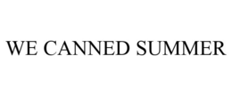 WE CANNED SUMMER trademark