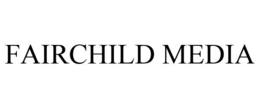 FAIRCHILD MEDIA trademark