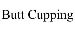 BUTT CUPPING trademark