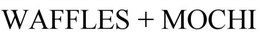 WAFFLES & MOCHI trademark