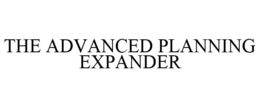 THE ADVANCED PLANNING EXPANDER trademark