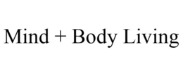 MIND + BODY LIVING trademark