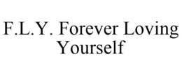 F.L.Y. FOREVER LOVING YOURSELF trademark