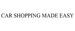 CAR SHOPPING MADE EASY trademark
