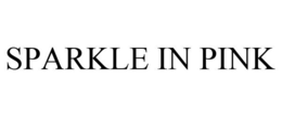 SPARKLE IN PINK trademark