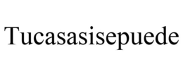TUCASASISEPUEDE trademark