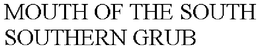 MOUTH OF THE SOUTH SOUTHERN GRUB trademark
