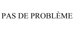 PAS DE PROBLÈME trademark